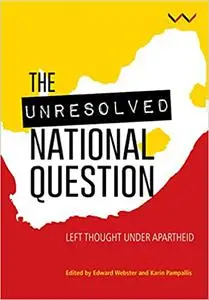 The Unresolved National Question in South Africa: Left thought under apartheid and beyond