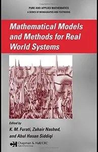 Mathematical Models and Methods for Real World Systems (Lecture Notes in Pure and Applied Mathematics) by K.M. Furati