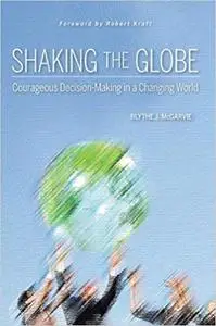 Shaking the Globe: Courageous Decision-Making in a Changing World (Repost)