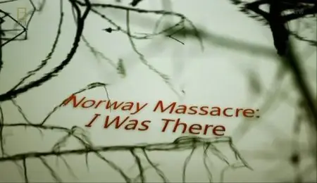 National Geographic - Norway Massacre: I Was There (2012)