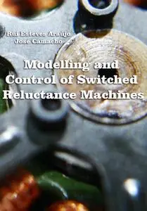 "Modelling and Control of Switched Reluctance Machines" ed. by Rui Esteves Araújo, José Camacho