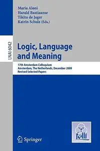 Logic, Language and Meaning: 17th Amsterdam Colloquium, Amsterdam, The Netherlands, December 16-18, 2009, Revised Selected Pape