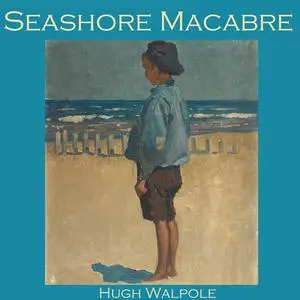 «Seashore Macabre» by Hugh Walpole