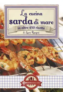 Laura Rangoni - La cucina sarda di mare in oltre 450 ricette