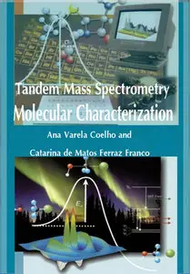 "Tandem Mass Spectrometry: Molecular Characterization" ed. by Ana Varela Coelho and Catarina de Matos Ferraz Franco