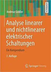 Analyse linearer und nichtlinearer elektrischer Schaltungen: Ein Kompendium