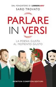 Saro Trovato - Parlare in versi. La poesia giusta al momento giusto