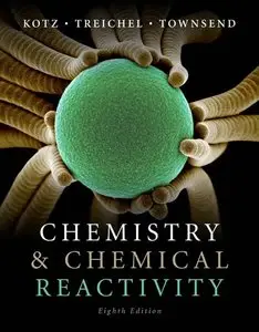 Chemistry and Chemical Reactivity by John C. Kotz, Paul M. Treichel, John Townsend (repost)