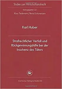 Strafrechtlicher Verfall und Rückgewinnungshilfe bei der Insolvenz des Täters