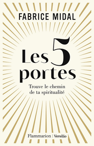 Les 5 portes : Trouve le chemin de ta spiritualité - Fabrice Midal