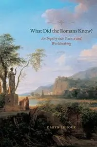 What Did the Romans Know?: An Inquiry into Science and Worldmaking (repost)