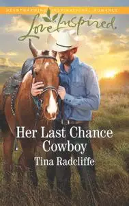 «Her Last Chance Cowboy» by Tina Radcliffe