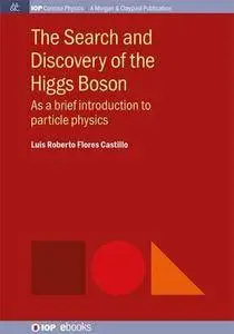 The Search and Discovery of the Higgs Boson: As a Brief Introduction to Particle Physics