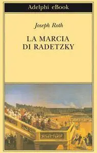 Joseph Roth – La Marcia di Radetzky