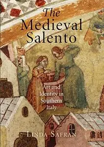 The Medieval Salento: Art and Identity in Southern Italy