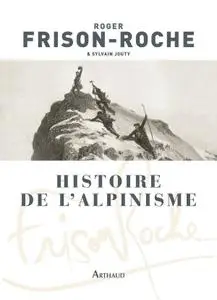 Roger Frison-Roche, "Histoire de l'alpinisme"
