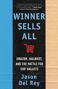 Winner Sells All: Amazon, Walmart, and the Battle for Our Wallets