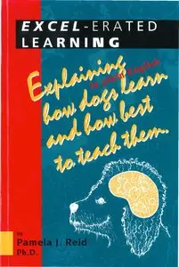 Excel-Erated Learning: Explaining in Plain English How Dogs Learn and How Best to Teach Them