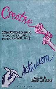 Creative Activism: Conversations on Music, Film, Literature, and Other Radical Arts