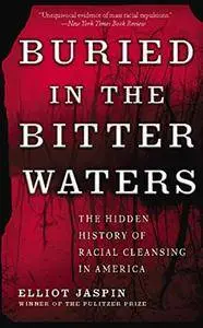 Buried in the Bitter Waters: The Hidden History of Racial Cleansing in America