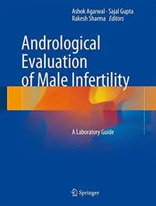 Andrological Evaluation of Male Infertility: A Laboratory Guide (Repost)