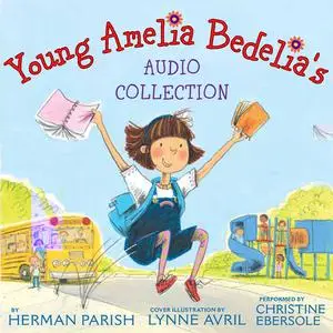 «Young Amelia Bedelia's Audio Collection» by Herman Parish