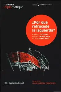 Marcelo Leiras, Andrés Malamud, Pablo Stefanoni, "¿Porque retrocede la izquierda?"