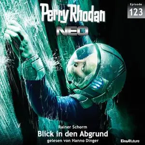 «Perry Rhodan Neo - Episode 123: Blick in den Abgrund» by Rainer Schorm