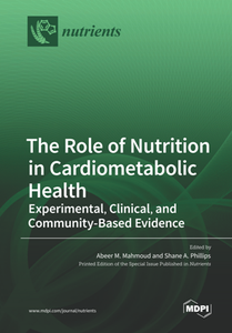 The Role of Nutrition in Cardiometabolic Health : Experimental, Clinical, and Community-Based Evidence