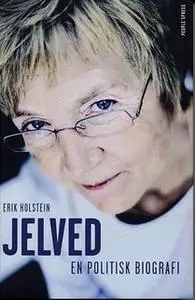 «Jelved - En politisk biografi» by Erik Holstein