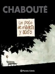 Un Poco de Madera y Acero, Christophe Chabouté