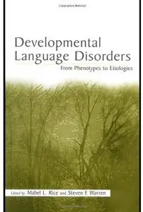 Developmental Language Disorders: From Phenotypes to Etiologies