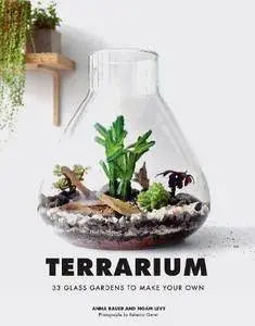 Terrarium: 33 Glass Gardens to Make Your Own