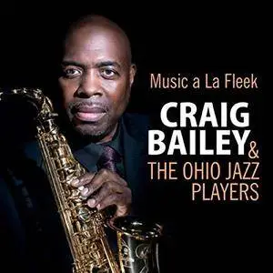 Craig Bailey & The Ohio Jazz Players - Music a la Fleek (2018)