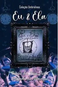 «Eu e Ela» by Rose Alhenda