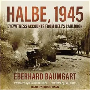 Halbe, 1945: Eyewitness Accounts from Hell's Cauldron [Audiobook]