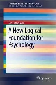 A New Logical Foundation for Psychology (SpringerBriefs in Psychology)