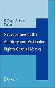 Neuropathies of the Auditory and Vestibular Eighth Cranial Nerves