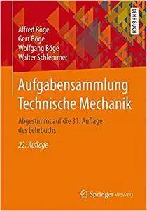 Aufgabensammlung Technische Mechanik: Abgestimmt auf die 31. Auflage des Lehrbuchs (Repost)