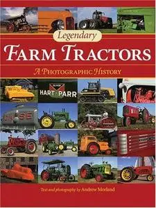 Legendary Farm Tractors: A Photographic History