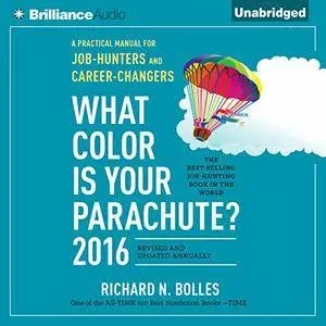 What Color is Your Parachute? 2016: A Practical Manual for Job-Hunters and Career-Changers [Audiobook]