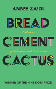 Bread, Cement, Cactus : A Memoir of Belonging and Dislocation