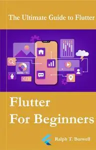 Flutter For Beginners: A Complete Overview for Newcomers to Mobile App Development