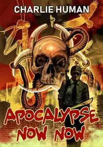«Apocalypse Now Now» by Charlie Human