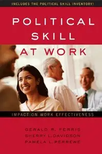 Political Skill at Work: Impact on Work Effectiveness (repost)