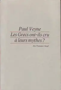 Paul Veyne, "Les Grecs ont-ils cru à leurs mythes ? Essai sur l'imgination constituante"