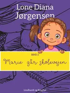 «Marie går skolevejen» by Lone Diana Jørgensen