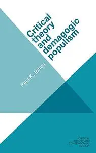 Critical theory and demagogic populism (Critical Theory and Contemporary Society)