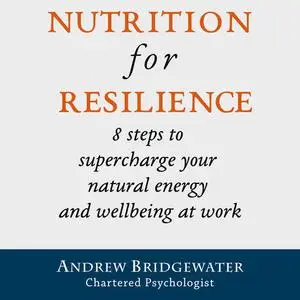 «Nutrition for Resilience: 8 steps to supercharge your natural energy & wellbeing at work» by Andrew Bridgewater, charte