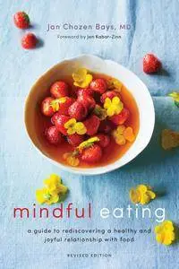Mindful Eating: A Guide to Rediscovering a Healthy and Joyful Relationship with Food, Revised Edition
